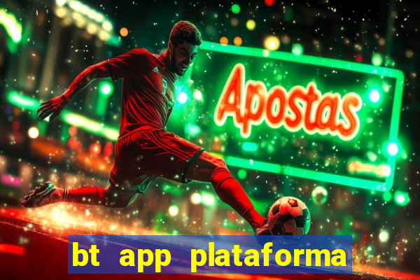 bt app plataforma de jogos